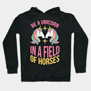 Be A Unicorn In A Filed Full Of Horses T Shirt For Women Men Hoodie